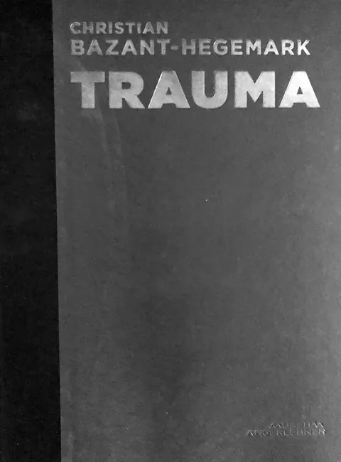 Buchcover Christian Bazant-Hegemark „Trauma“ © Museum Angerlehner